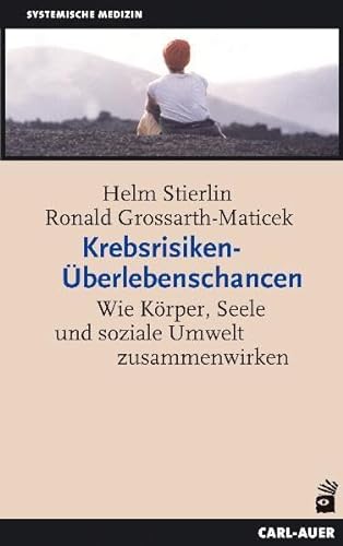 Krebsrisiken - Überlebenschancen: Wie Körper, Seele und soziale Umwelt zusammenwirken von Auer-System-Verlag, Carl